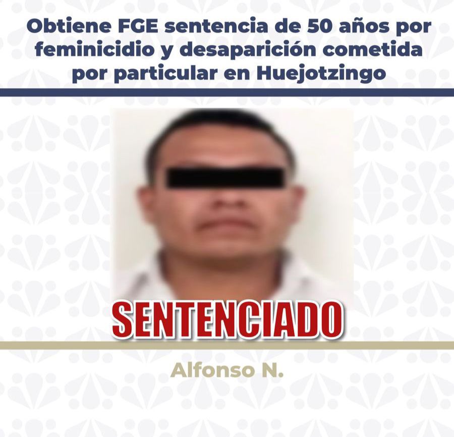 Obtiene FGE sentencia de 50 años por feminicidio en Huejotzingo